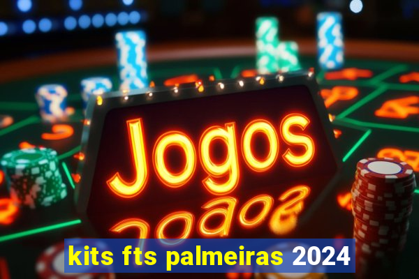 kits fts palmeiras 2024